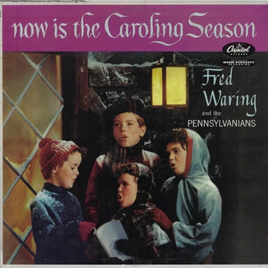 Fred Waring & The Pennsylvanians ‎– Now Is The Caroling Season vinyl record front cover