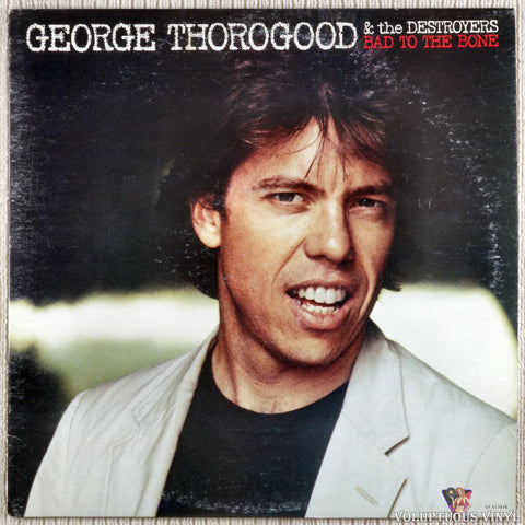 George Thorogood & The Destroyers ‎– Bad To The Bone vinyl record front cover