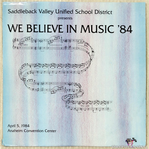 Saddleback Unified School District ‎– We Believe In Music - '84: 11th Annual All-District Music Festival vinyl record front cover